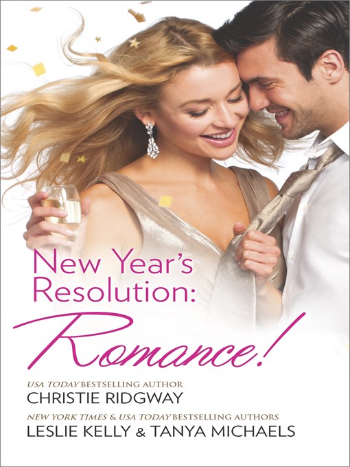 Title details for New Year's Resolution: Romance!: Say Yes\No More Bad Girls\Just a Fling by Christie Ridgway - Available